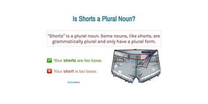 Why are shorts plural?