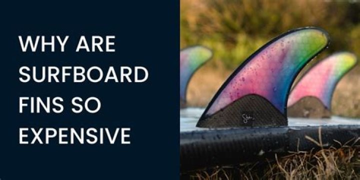 Why are surf fins so expensive?
