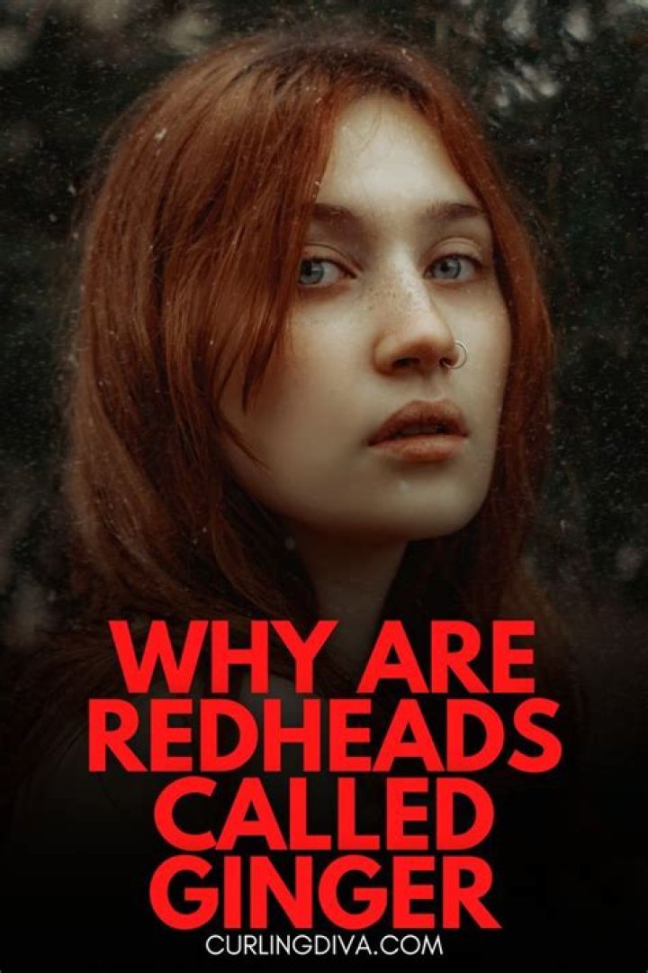 Why do redheads called ginger?