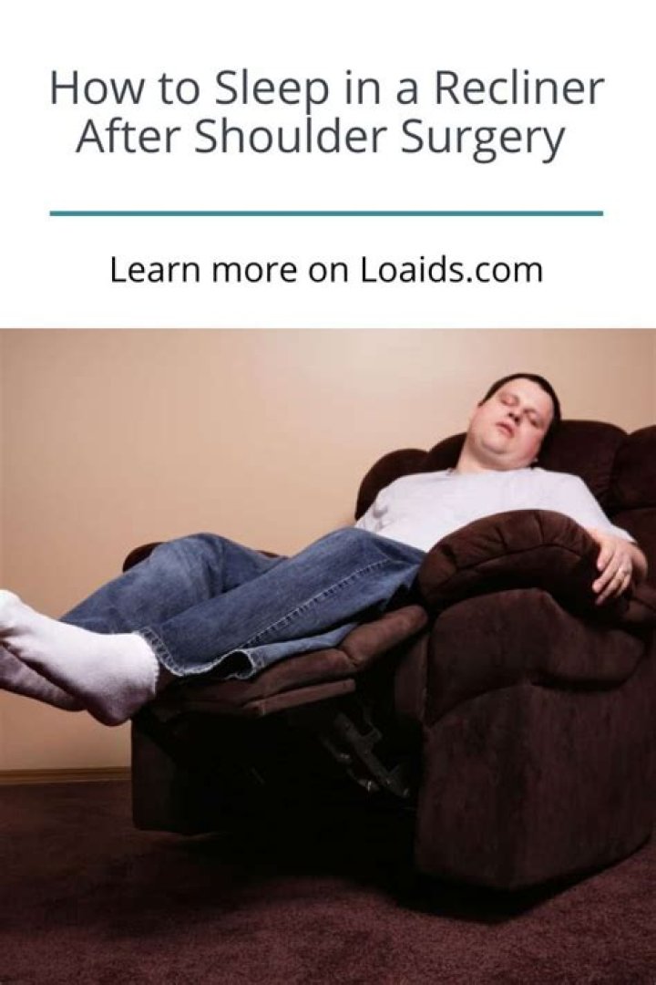 Why do you have to sleep in a recliner after shoulder surgery?