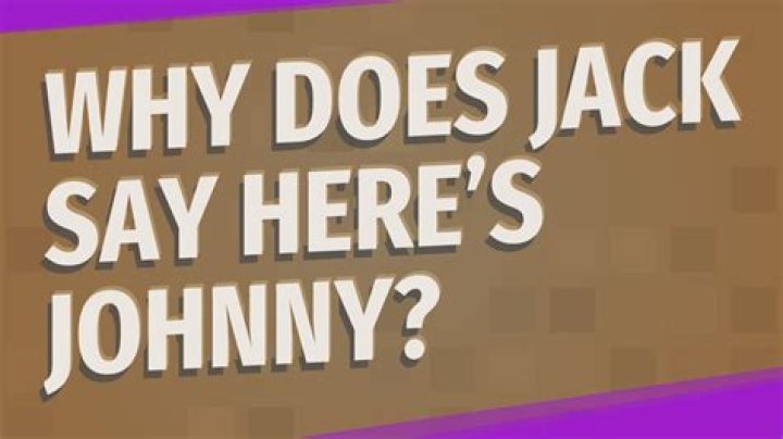 Why does Jack say here's Johnny?