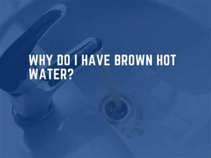 Why is my hot water brown and cold water clear?
